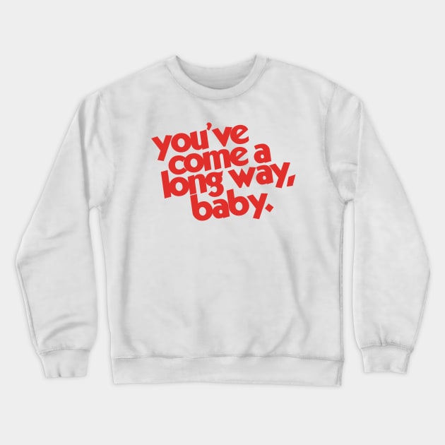 You've Come a Long Way, Baby Crewneck Sweatshirt by darklordpug